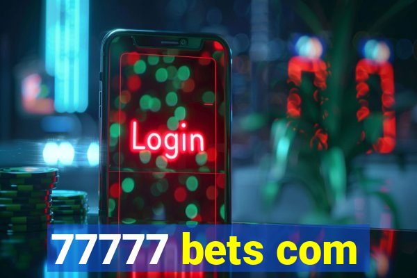 77777 bets com